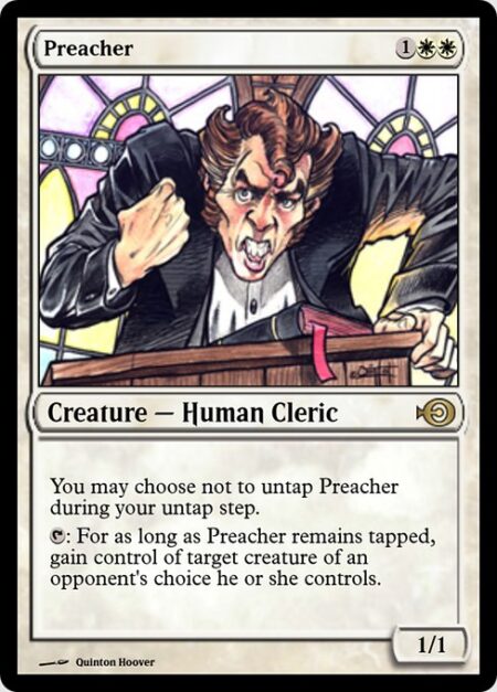 Preacher - You may choose not to untap Preacher during your untap step.