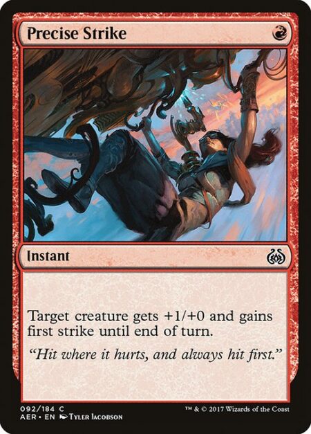 Precise Strike - Target creature gets +1/+0 and gains first strike until end of turn.