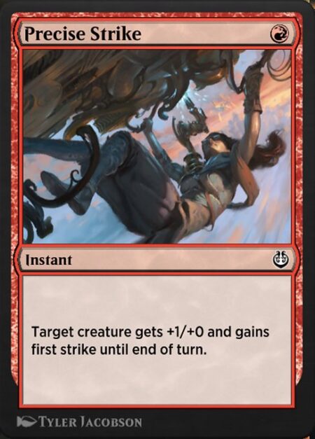 Precise Strike - Target creature gets +1/+0 and gains first strike until end of turn.