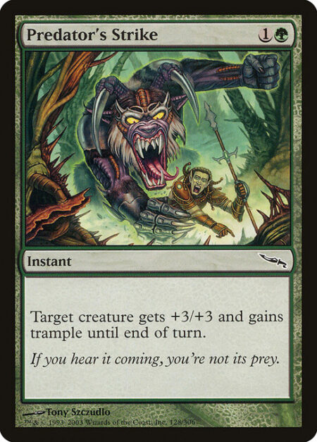 Predator's Strike - Target creature gets +3/+3 and gains trample until end of turn.