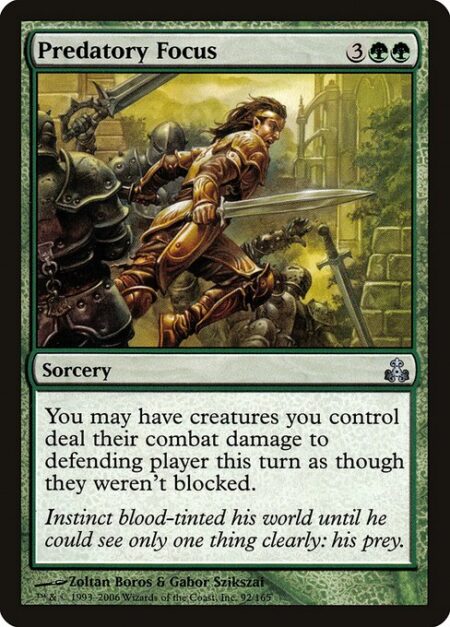 Predatory Focus - You may have creatures you control assign their combat damage this turn as though they weren't blocked.