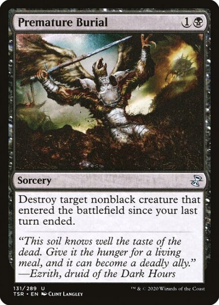 Premature Burial - Destroy target nonblack creature that entered the battlefield since your last turn ended.