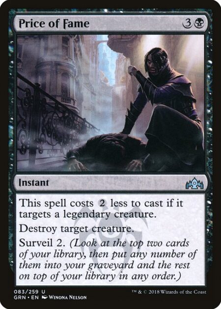 Price of Fame - This spell costs {2} less to cast if it targets a legendary creature.