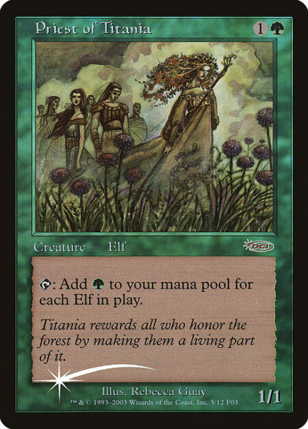 Priest of Titania - {T}: Add {G} for each Elf on the battlefield.