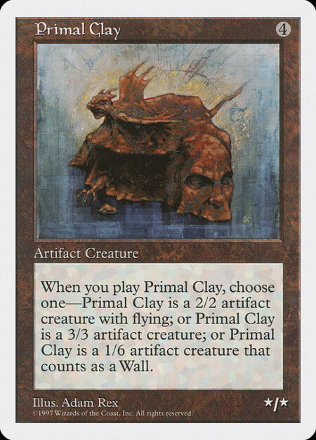 Primal Clay - As Primal Clay enters the battlefield