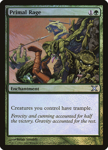 Primal Rage - Creatures you control have trample. (A creature with trample can deal excess combat damage to the player or planeswalker it's attacking.)