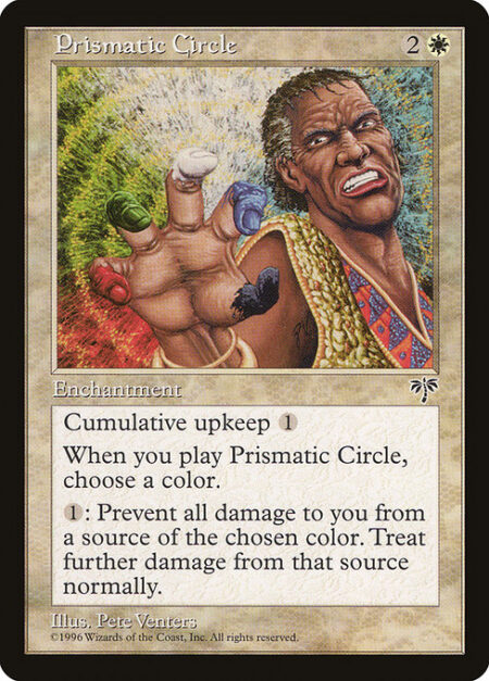 Prismatic Circle - Cumulative upkeep {1} (At the beginning of your upkeep