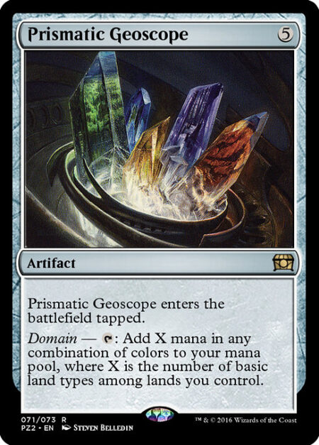 Prismatic Geoscope - Prismatic Geoscope enters the battlefield tapped.