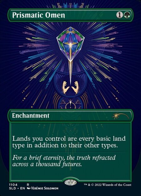 Prismatic Omen - Lands you control are every basic land type in addition to their other types.