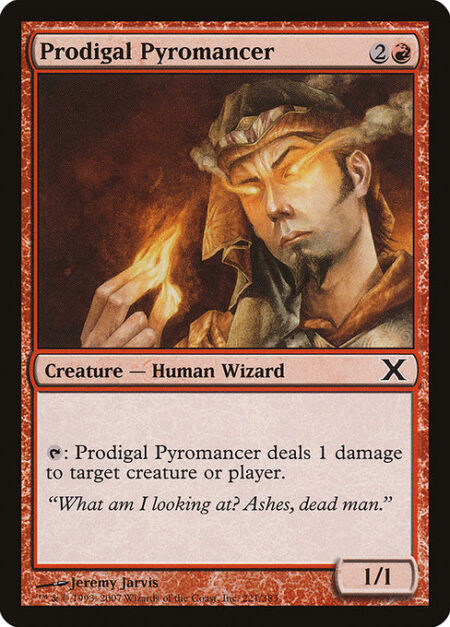 Prodigal Pyromancer - {T}: Prodigal Pyromancer deals 1 damage to any target.