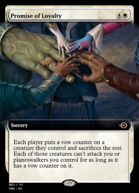 Promise of Loyalty - Each player puts a vow counter on a creature they control and sacrifices the rest. Each of those creatures can't attack you or planeswalkers you control for as long as it has a vow counter on it.