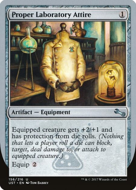 Proper Laboratory Attire - Equipped creature gets +2/+1 and has protection from die rolls. (Nothing that lets a player roll a die can block