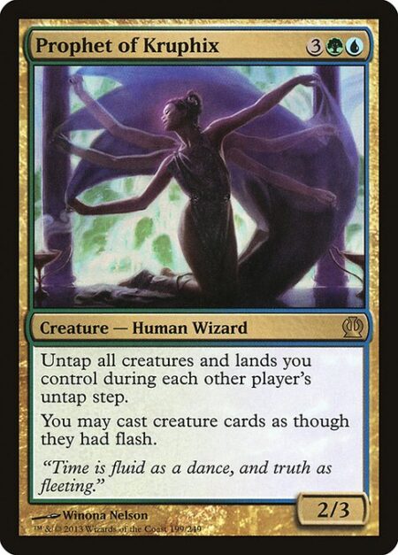 Prophet of Kruphix - Untap all creatures and lands you control during each other player's untap step.