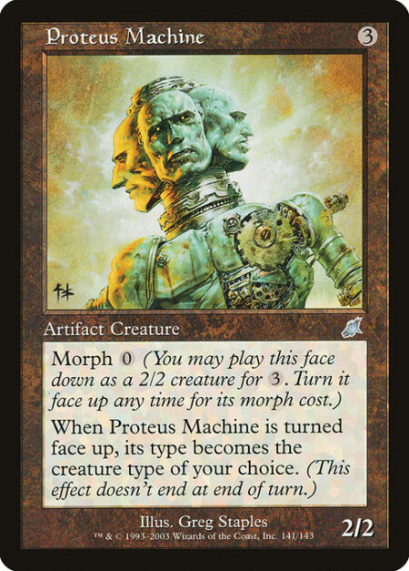 Proteus Machine - Morph {0} (You may cast this card face down as a 2/2 creature for {3}. Turn it face up any time for its morph cost.)