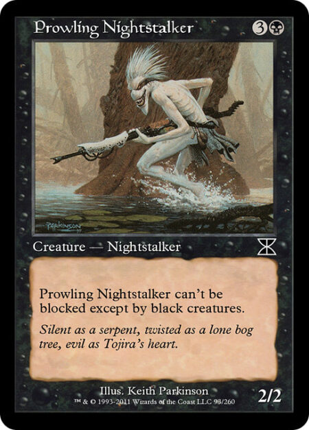 Prowling Nightstalker - Prowling Nightstalker can't be blocked except by black creatures.