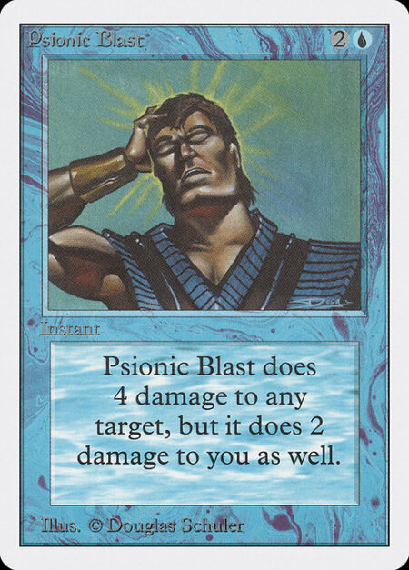 Psionic Blast - Psionic Blast deals 4 damage to any target and 2 damage to you.