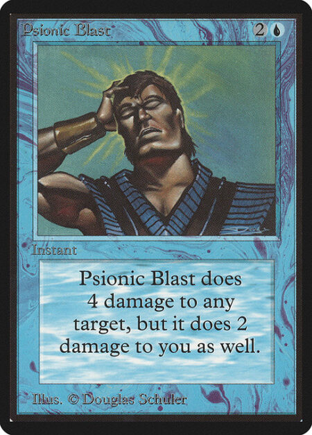 Psionic Blast - Psionic Blast deals 4 damage to any target and 2 damage to you.