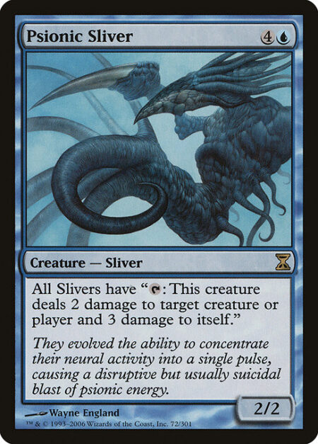 Psionic Sliver - All Sliver creatures have "{T}: This creature deals 2 damage to any target and 3 damage to itself."