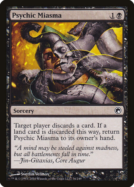 Psychic Miasma - Target player discards a card. If a land card is discarded this way