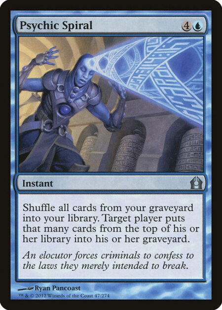 Psychic Spiral - Shuffle all cards from your graveyard into your library. Target player mills that many cards.