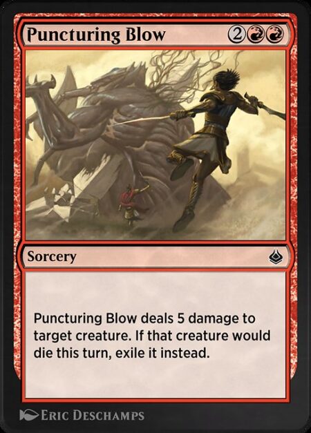 Puncturing Blow - Puncturing Blow deals 5 damage to target creature. If that creature would die this turn