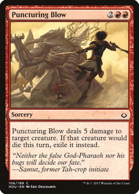 Puncturing Blow - Puncturing Blow deals 5 damage to target creature. If that creature would die this turn