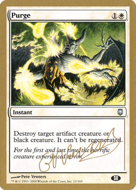 Purge - Destroy target artifact creature or black creature. It can't be regenerated.