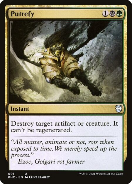 Putrefy - Destroy target artifact or creature. It can't be regenerated.