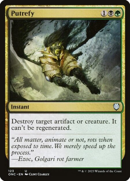 Putrefy - Destroy target artifact or creature. It can't be regenerated.