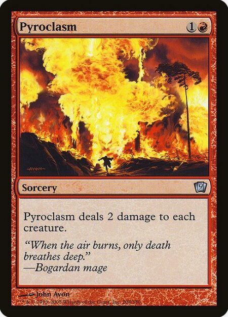 Pyroclasm - Pyroclasm deals 2 damage to each creature.