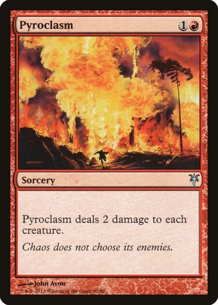 Pyroclasm - Pyroclasm deals 2 damage to each creature.