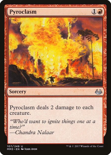 Pyroclasm - Pyroclasm deals 2 damage to each creature.