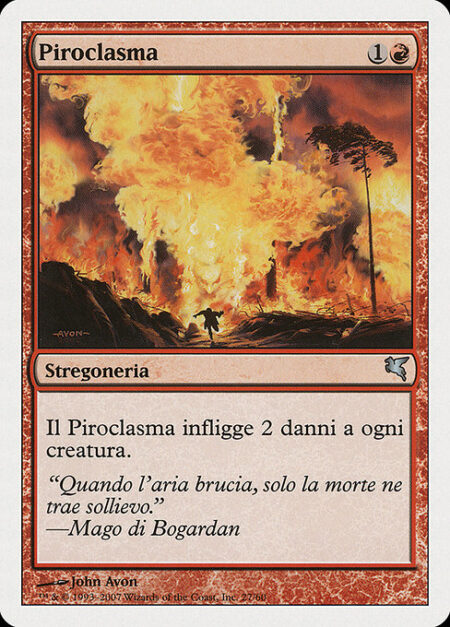 Pyroclasm - Pyroclasm deals 2 damage to each creature.