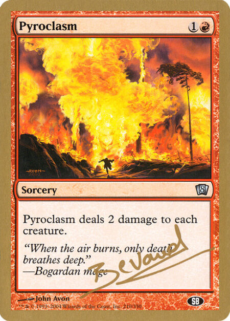 Pyroclasm - Pyroclasm deals 2 damage to each creature.