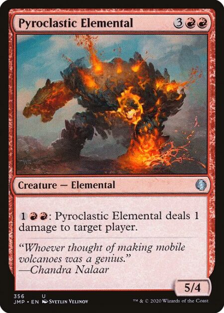 Pyroclastic Elemental - {1}{R}{R}: Pyroclastic Elemental deals 1 damage to target player.