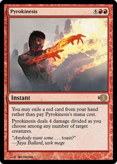 Pyrokinesis - You may exile a red card from your hand rather than pay this spell's mana cost.