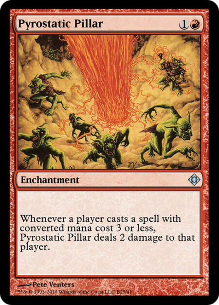 Pyrostatic Pillar - Whenever a player casts a spell with mana value 3 or less