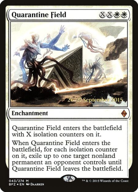 Quarantine Field - Quarantine Field enters the battlefield with X isolation counters on it.