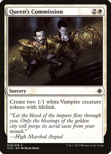 Queen's Commission - Create two 1/1 white Vampire creature tokens with lifelink.