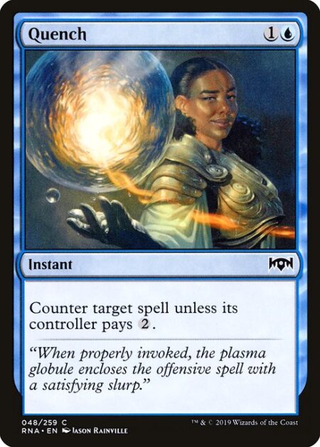 Quench - Counter target spell unless its controller pays {2}.