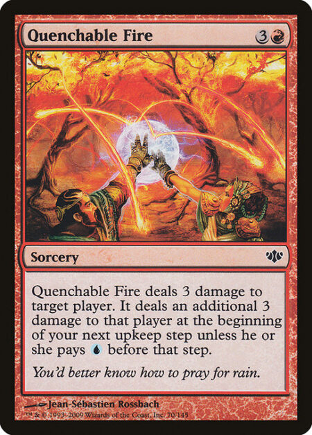 Quenchable Fire - Quenchable Fire deals 3 damage to target player or planeswalker. It deals an additional 3 damage to that player or planeswalker at the beginning of your next upkeep step unless that player or that planeswalker's controller pays {U} before that step.