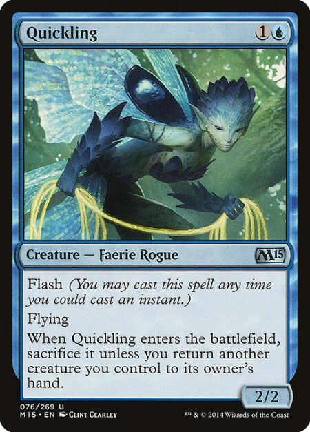 Quickling - Flash (You may cast this spell any time you could cast an instant.)