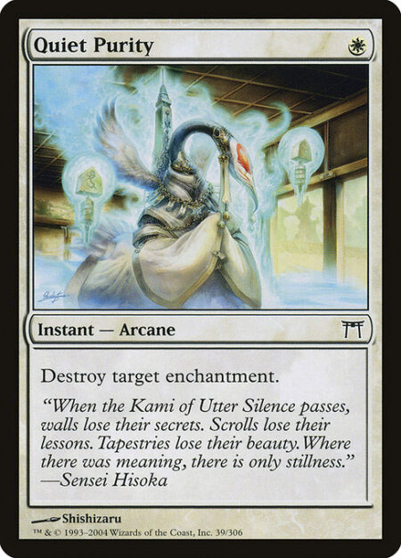 Quiet Purity - Destroy target enchantment.