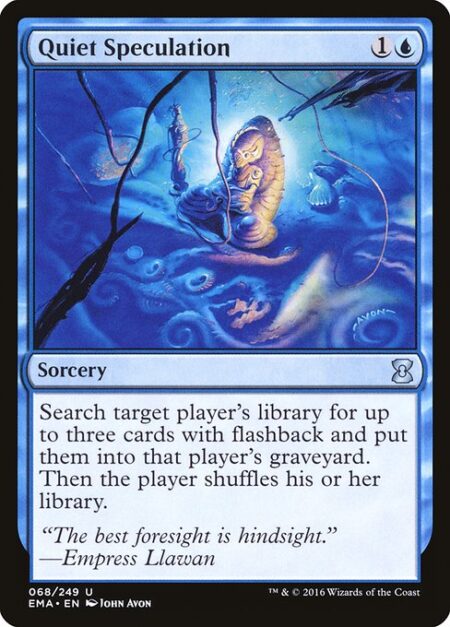 Quiet Speculation - Search target player's library for up to three cards with flashback and put them into that player's graveyard. Then the player shuffles.