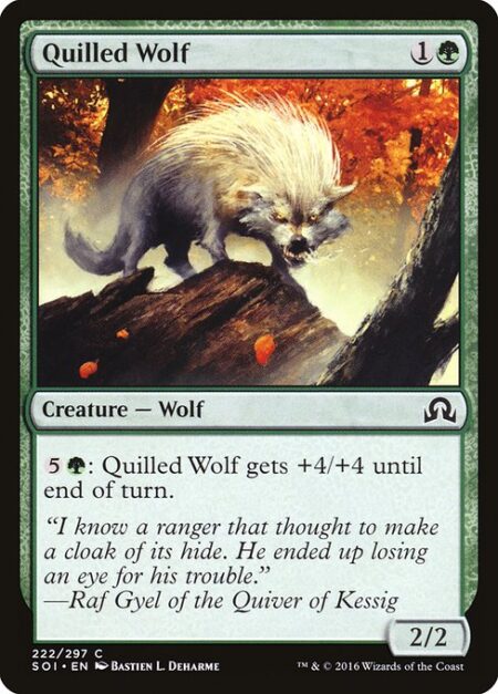 Quilled Wolf - {5}{G}: Quilled Wolf gets +4/+4 until end of turn.