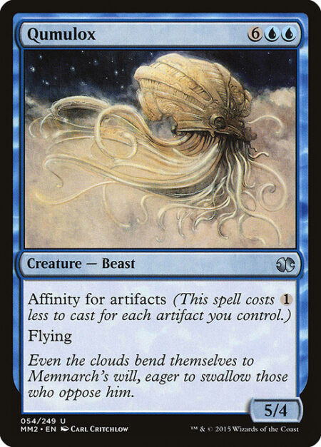 Qumulox - Affinity for artifacts (This spell costs {1} less to cast for each artifact you control.)