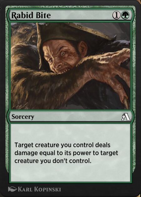 Rabid Bite - Target creature you control deals damage equal to its power to target creature you don't control.