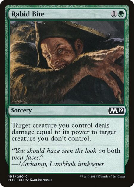 Rabid Bite - Target creature you control deals damage equal to its power to target creature you don't control.