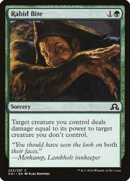 Rabid Bite - Target creature you control deals damage equal to its power to target creature you don't control.