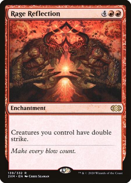 Rage Reflection - Creatures you control have double strike.